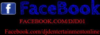 FaceBook Facebook.com/djdentertainmentonline