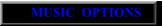 MUSIC  OPTIONS
